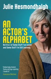 Book Cover for An Actor's Alphabet by Julie Hesmondhalgh