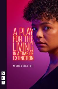 Book Cover for A Play for the Living in a Time of Extinction by Miranda Rose Hall