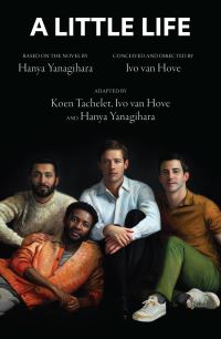 Book Cover for A Little Life by Koen Tachelet, Ivo van Hove, Hanya Yanagihara, Hanya Yanagihara