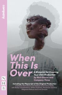 Book Cover for When This Is Over by Ned Glasier, Sadeysa GreenawayBailey, Company Three Theatre company