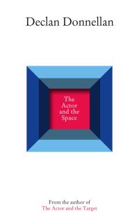 Book Cover for The Actor and the Space by Declan Donnellan