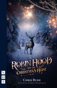 Book Cover for Robin Hood & The Christmas Heist by Chris Bush, Matt Winkworth