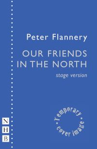 Book Cover for Our Friends in the North by Peter Flannery