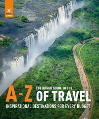 Book Cover for The Rough Guide to the A-Z of Travel (Inspirational Destinations for Every Budget) by 
