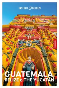 Book Cover for Insight Guides Guatemala, Belize and the Yucatan by Insight Guides, Carolee Chanona