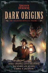 Book Cover for Dark Origins Vol. 1 by Dave Gross, Graeme Davis, Richard Lee Byers, Chris A Jackson