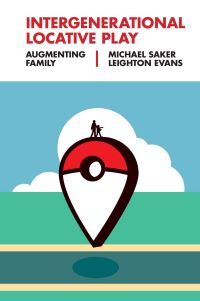 Book Cover for Intergenerational Locative Play by Michael Saker, Leighton Evans