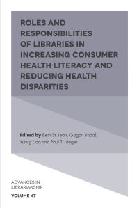 Book Cover for Roles and Responsibilities of Libraries in Increasing Consumer Health Literacy and Reducing Health Disparities by Beth St Jean, Gagan Jindal, Yuting Liao, Paul T Jaeger