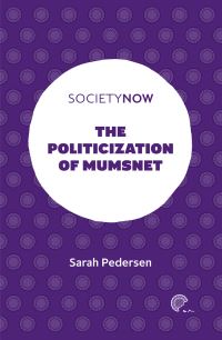 Book Cover for The Politicization of Mumsnet by Sarah Pedersen
