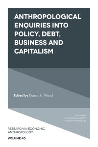 Book Cover for Anthropological Enquiries Into Policy, Debt, Business and Capitalism by Donald C Wood