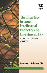 Book Cover for The Interface Between Intellectual Property and Investment Law by Emmanuel K Oke