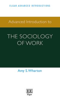 Book Cover for Advanced Introduction to the Sociology of Work by Amy S Wharton
