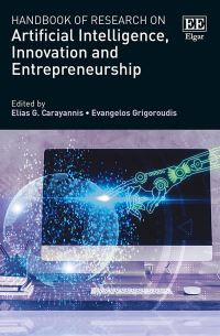 Book Cover for Handbook of Research on Artificial Intelligence, Innovation and Entrepreneurship by Elias G Carayannis, Evangelos Grigoroudis