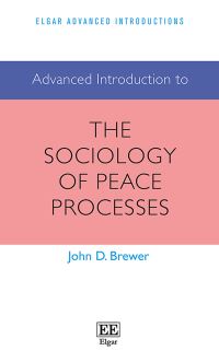 Book Cover for Advanced Introduction to the Sociology of Peace Processes by John D Brewer