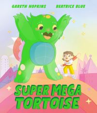 Book Cover for Super Mega Tortoise by Gareth Hopkins