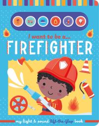 Book Cover for I Want to Be... A Firefighter by Laura Chamberlain, Courteney EmmersonHicks