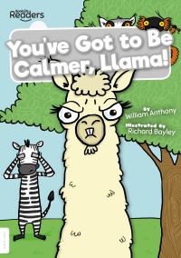 Book Cover for You've Got to Be Calmer, Llama! by William Anthony