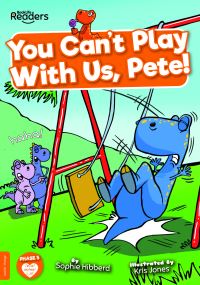 Book Cover for You Can't Play With Us, Pete! by Sophie Hibberd