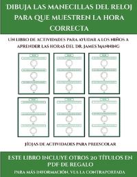Book Cover for Hojas De Actividades Para Preescolar (Dibuja Las Manecillas Del Reloj Para Que Muestren La Hora Correcta) by James Manning
