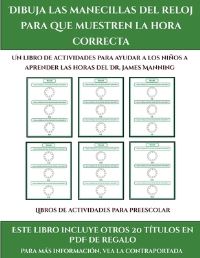 Book Cover for Libros De Actividades Para Preescolar (Dibuja Las Manecillas Del Reloj Para Que Muestren La Hora Correcta) by James Manning