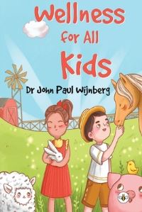 Book Cover for Wellness for All Kids by John Paul Wijnberg
