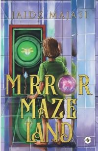 Book Cover for Mirror Maze Land by Jaidz Majasi