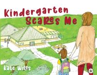 Book Cover for Kindergarten Scares Me by Kate Wiles
