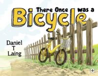 Book Cover for There Once Was a Bicycle by Daniel T Laing
