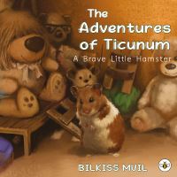 Book Cover for The Adventures of Ticunum by Bilkiss Muil