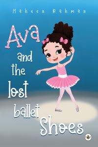 Book Cover for Ava and the Lost Ballet Shoes by Maheen Rahman
