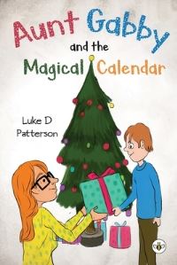 Book Cover for Aunt Gabby and the Magical Calendar by Luke D Patterson