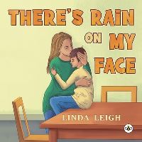 Book Cover for There's Rain on My Face by Linda Leigh