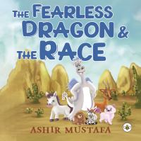 Book Cover for The Fearless Dragon and the Race by Ashir Mustafa