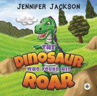 Book Cover for The Dinosaur Who Found His Roar by Jennifer Jackson