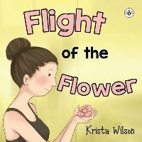 Book Cover for Flight of the Flower - Paperback by Krista Wilson