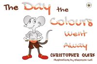Book Cover for The Day the Colours Went Away by Christopher Quirk