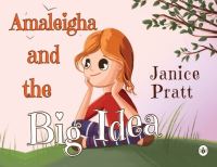 Book Cover for Amaleigha and the Big Idea by Janice Pratt