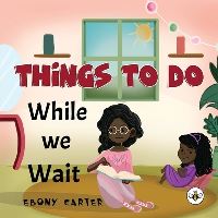 Book Cover for Things to Do While We Wait by Ebony Carter