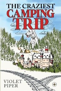 Book Cover for The Craziest Camping Trip by Violet Piper
