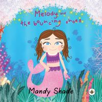Book Cover for Melody and the Bouncing Shoes by Mandy Shade