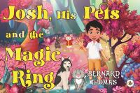 Book Cover for Josh His Pets and the Magic Ring by Bernard Thomas