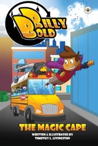 Book Cover for Billy Bold & The Magic Cape by Timothy L Livingston