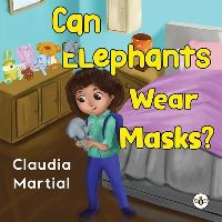 Book Cover for Can Elephant Wear Masks by Claudia Martial