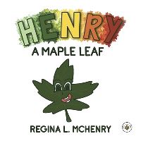 Book Cover for Henry, A Maple Leaf by Regina L McHenry