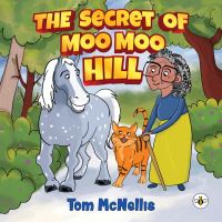 Book Cover for The Secret of Moo Moo Hill by Tom McNellis