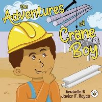 Book Cover for The Adventures of Crane Boy by Anabelle  Javier F Reyes