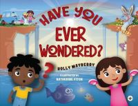 Book Cover for Have You Ever Wondered? by Holly Mayberry