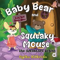 Book Cover for Baby Bear and Squeaky Mouse - The Adventure Begins by Sylke Kilbride