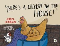 Book Cover for There's a Chicken in the House by Jessica Lochbaum