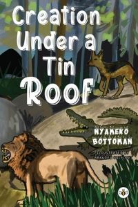Book Cover for Creation Under a Tin Roof by Nyameko Bottoman